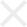 X